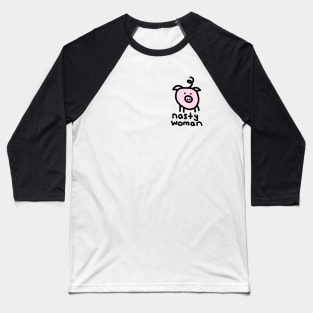 Small Pig Nasty Woman Baseball T-Shirt